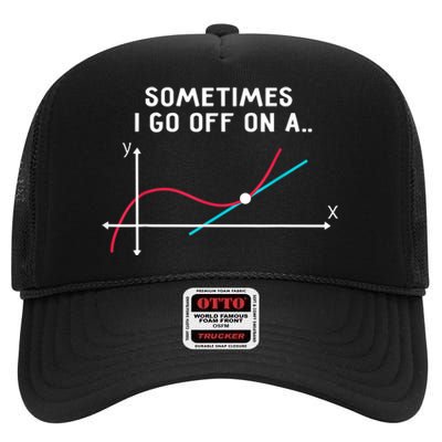 Math Teacher Gifts - Sometimes I go off on a tangent High Crown Mesh Back Trucker Hat