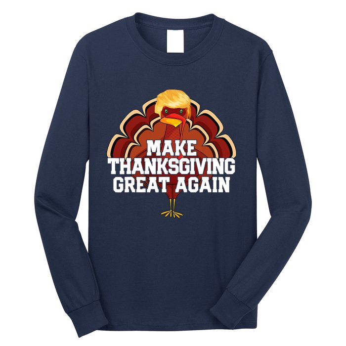 Make Thanksgiving Great Again Funny Turkey Donald Trump Long Sleeve Shirt