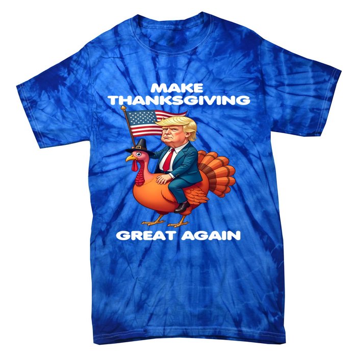 Make Thanksgiving Great Again Trump Riding A Turkey Usa Gift Tie-Dye T-Shirt