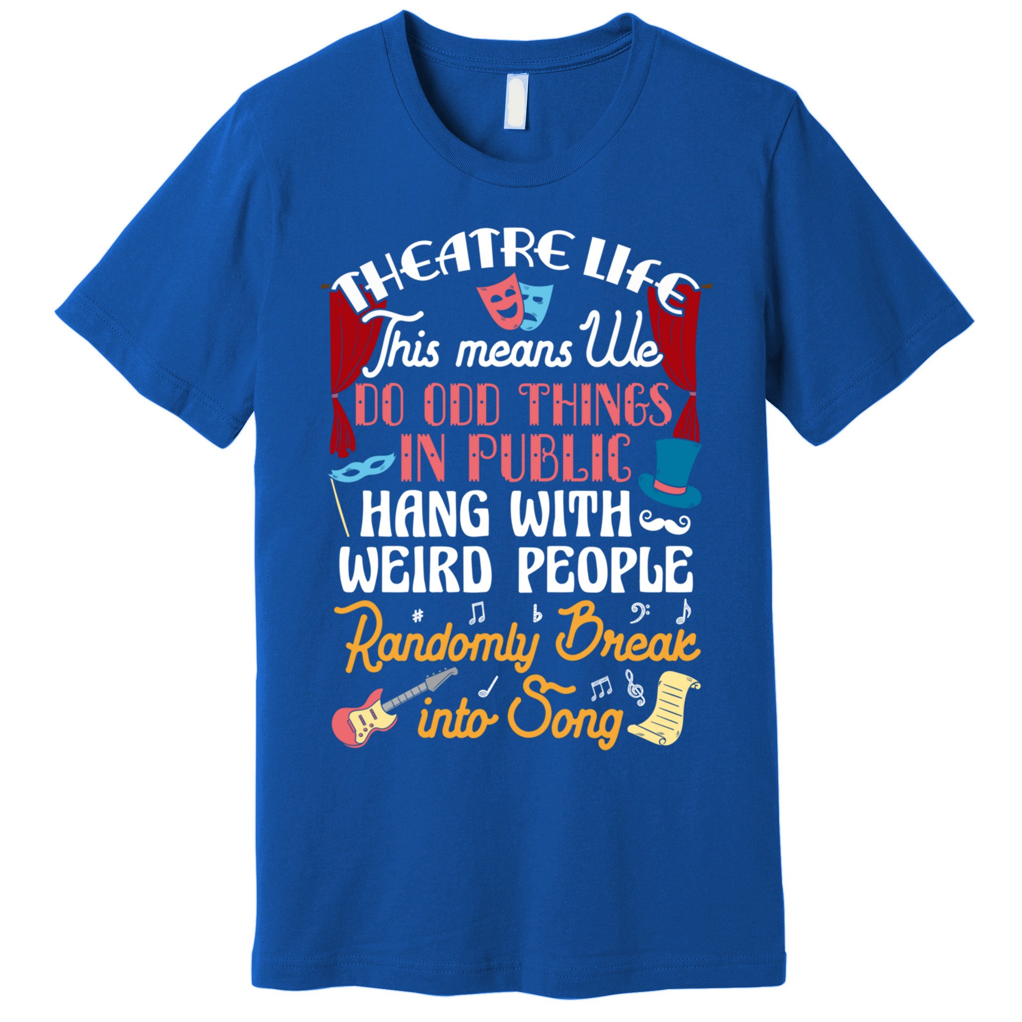 Musical Theater Gift Acting Theatre Nerd Drama Gift Premium T-Shirt