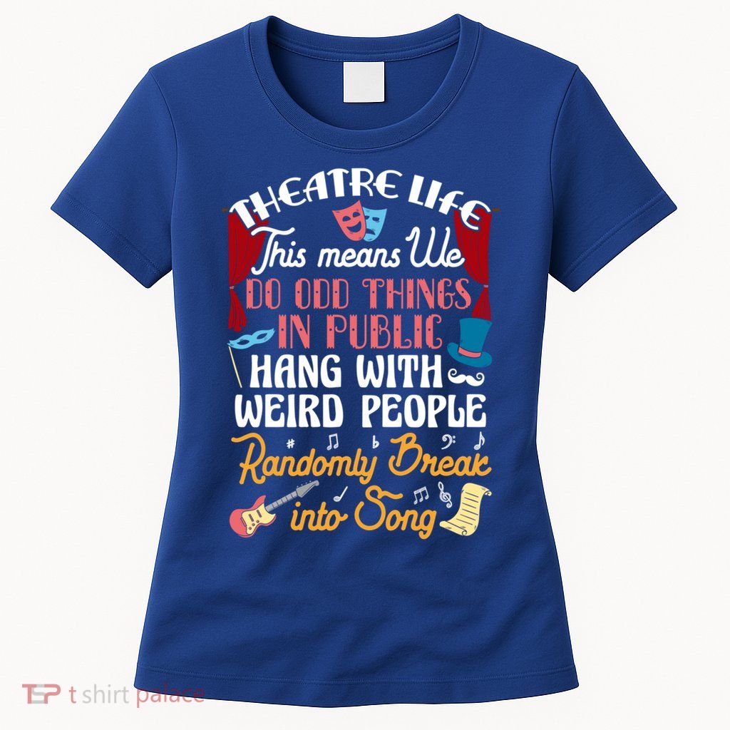 Musical Theater Gift Acting Theatre Nerd Drama Gift Womens T-Shirt