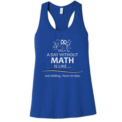 Math Teacher Gift Funny A Day Without Math Is Like Women's Racerback Tank