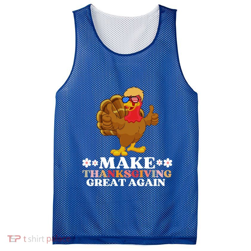 Make Thanksgiving Great Again Trump Holiday Turkey Thankful Gift Mesh Reversible Basketball Jersey Tank