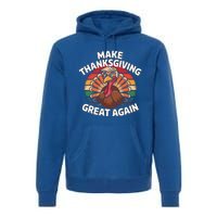 Make Thanksgiving Great Again Trump Turkey Funny 2024 Cool Gift Premium Hoodie