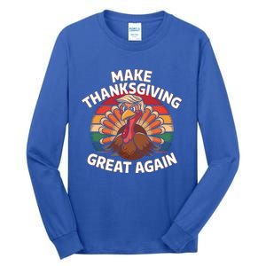 Make Thanksgiving Great Again Trump Turkey Funny 2024 Cool Gift Tall Long Sleeve T-Shirt