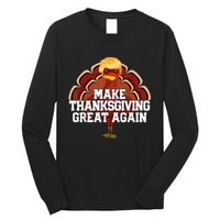 Make Thanksgiving Great Again Trump Turkey Funny 2024 Gift Long Sleeve Shirt