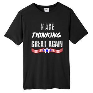 Make Thinking Great Again Tall Fusion ChromaSoft Performance T-Shirt