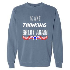 Make Thinking Great Again Garment-Dyed Sweatshirt