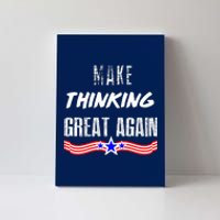 Make Thinking Great Again Canvas