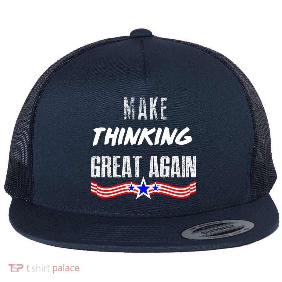 Make Thinking Great Again Flatbill Hat
