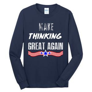 Make Thinking Great Again Tall Long Sleeve T-Shirt