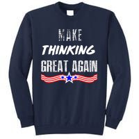 Make Thinking Great Again Tall Sweatshirt