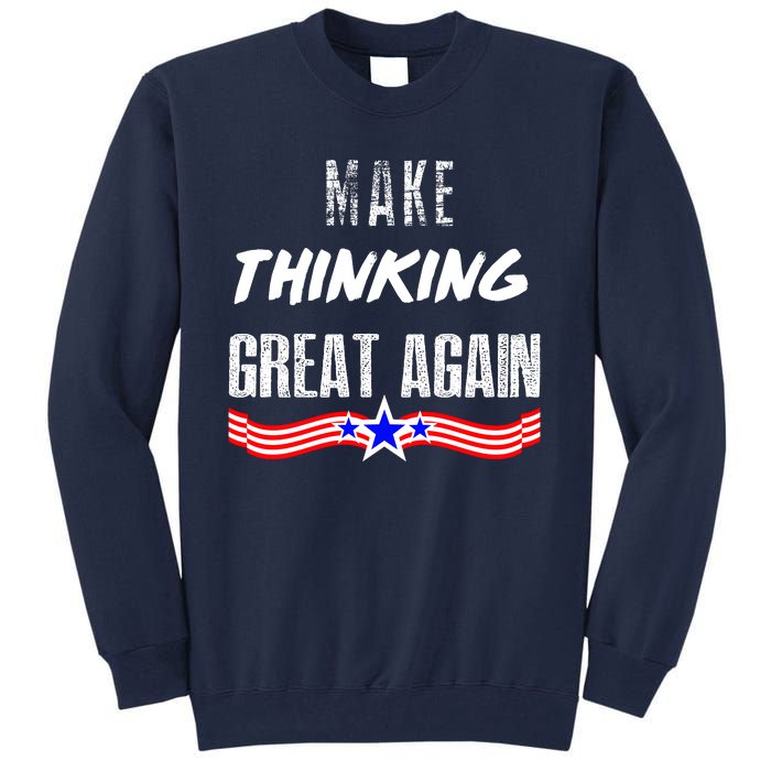 Make Thinking Great Again Tall Sweatshirt