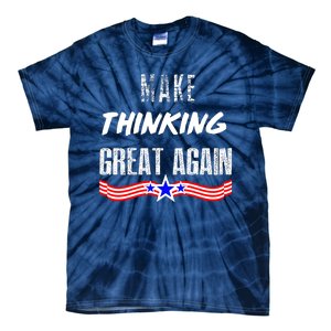 Make Thinking Great Again Tie-Dye T-Shirt