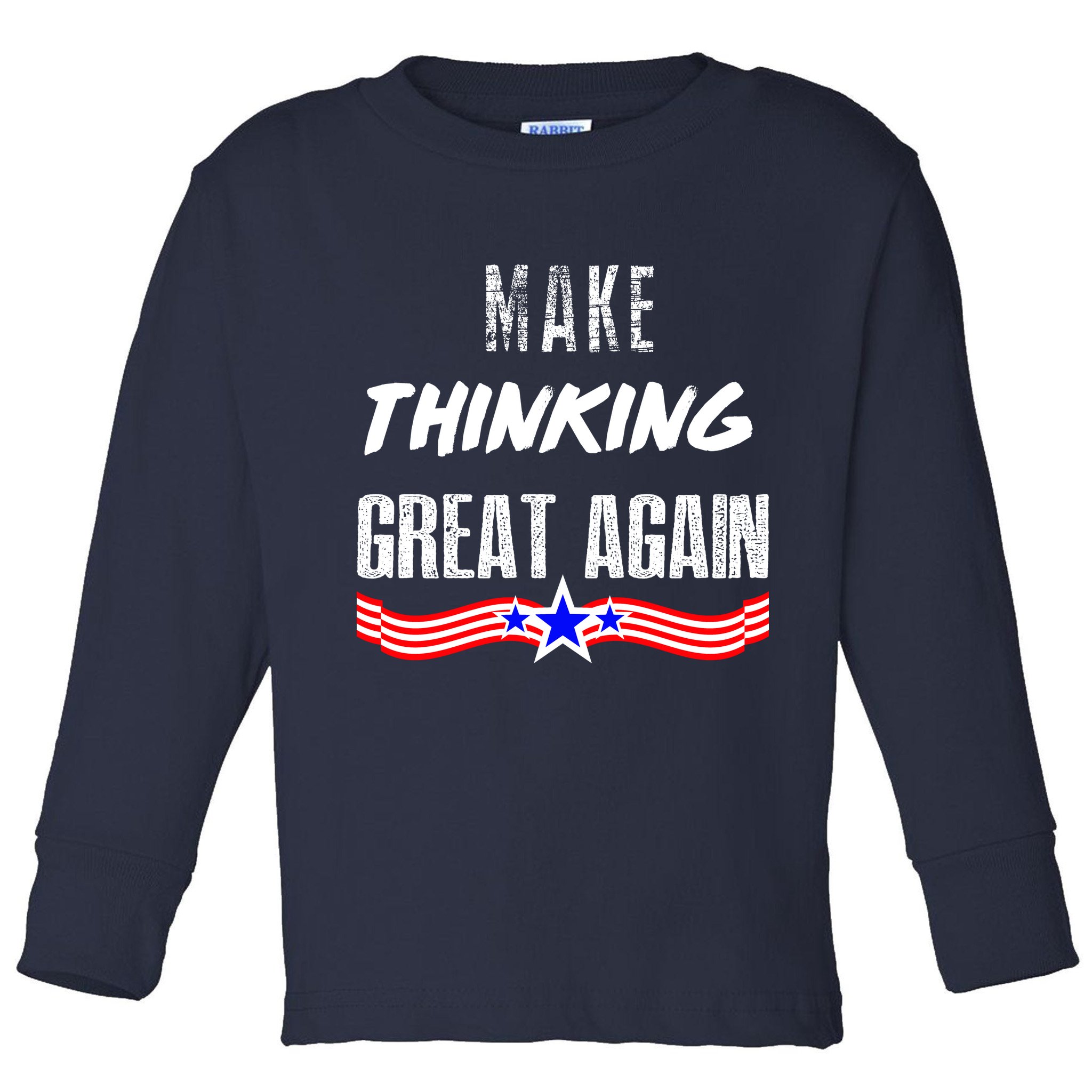 Make Thinking Great Again Toddler Long Sleeve Shirt