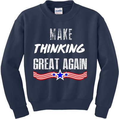 Make Thinking Great Again Kids Sweatshirt