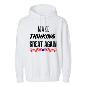 Make Thinking Great Again Garment-Dyed Fleece Hoodie