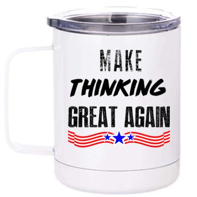 Make Thinking Great Again 12 oz Stainless Steel Tumbler Cup