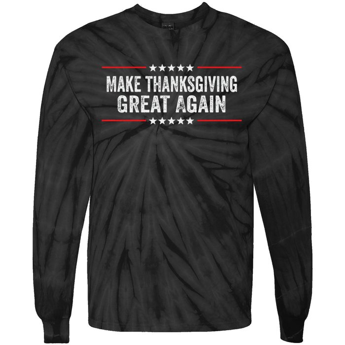 Make Thanksgiving Great Again Thanksgiving Turkey Costume Gift Tie-Dye Long Sleeve Shirt