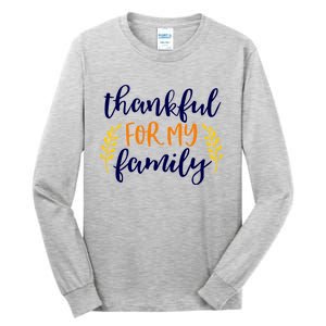 Matching Thanksgiving Gift Thankful For My Family Fall Cool Gift Tall Long Sleeve T-Shirt