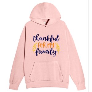 Matching Thanksgiving Gift Thankful For My Family Fall Cool Gift Urban Pullover Hoodie