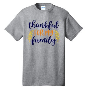 Matching Thanksgiving Gift Thankful For My Family Fall Cool Gift Tall T-Shirt