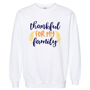 Matching Thanksgiving Gift Thankful For My Family Fall Cool Gift Garment-Dyed Sweatshirt