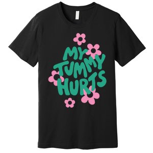 My Tummy Hurts Aesthetic Cute Flower Groovy Graphic Premium T-Shirt