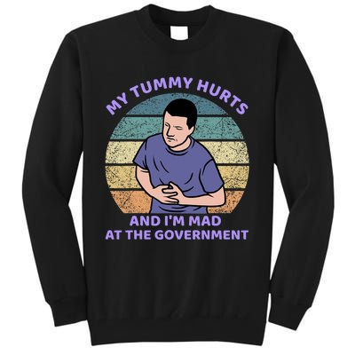 My Tummy Hurts And IM Mad At The Government Tall Sweatshirt