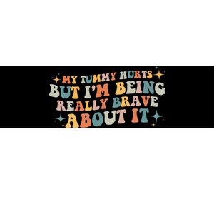 My Tummy Hurts But IM Being Really Brave About It Retro Bumper Sticker