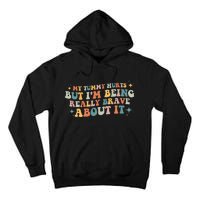 My Tummy Hurts But IM Being Really Brave About It Retro Tall Hoodie