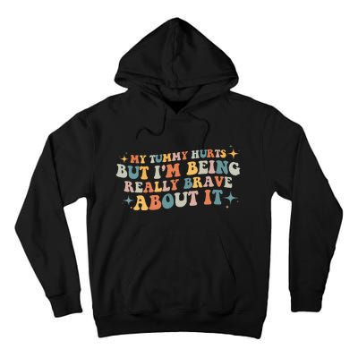 My Tummy Hurts But IM Being Really Brave About It Retro Tall Hoodie