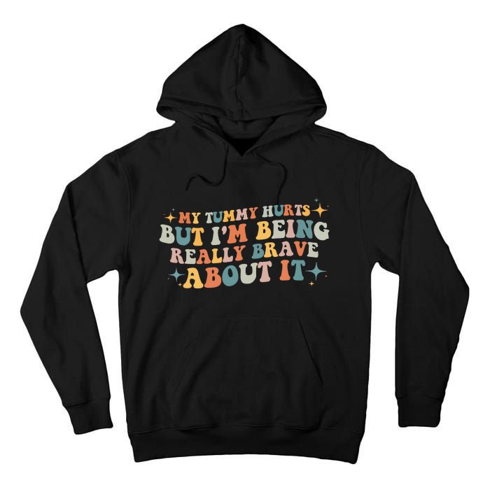 My Tummy Hurts But IM Being Really Brave About It Retro Tall Hoodie