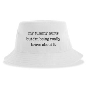 My Tummy Hurts But Im Being Really Brave About It Sustainable Bucket Hat