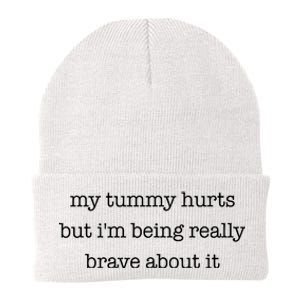 My Tummy Hurts But Im Being Really Brave About It Knit Cap Winter Beanie