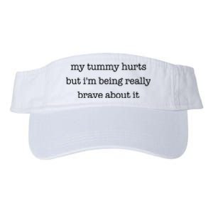 My Tummy Hurts But Im Being Really Brave About It Valucap Bio-Washed Visor