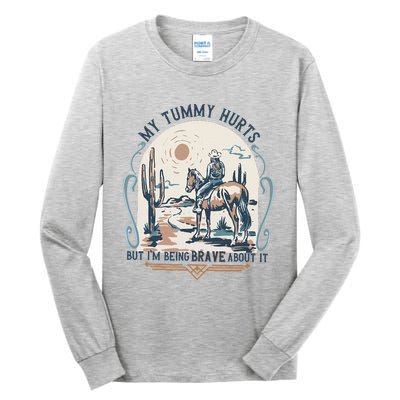 My Tummy Hurts But IM Being Brave About It Tall Long Sleeve T-Shirt