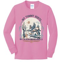 My Tummy Hurts But IM Being Brave About It Kids Long Sleeve Shirt