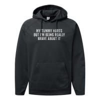 My Tummy Hurts But IM Being Really Brave About It Performance Fleece Hoodie