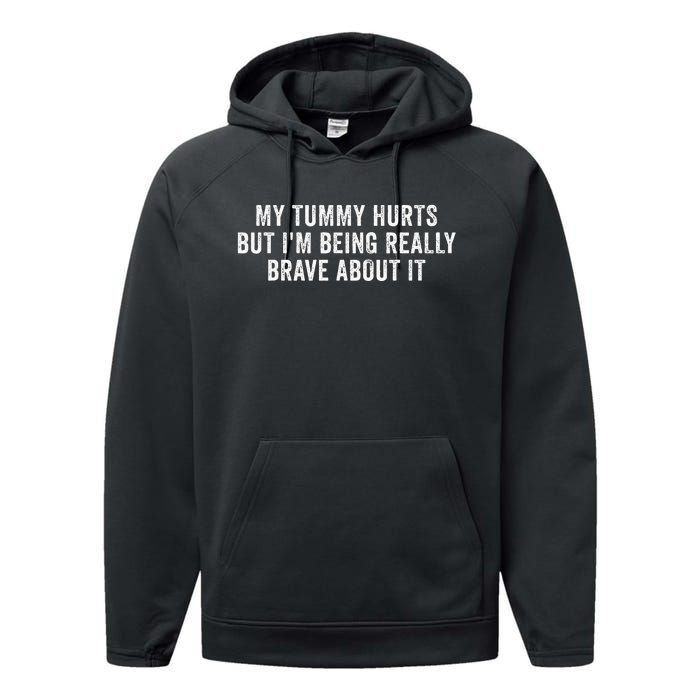 My Tummy Hurts But IM Being Really Brave About It Performance Fleece Hoodie