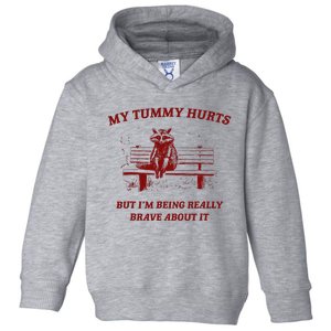 My Tummy Hurts But IM Being Really Brave About It Raccoon Toddler Hoodie