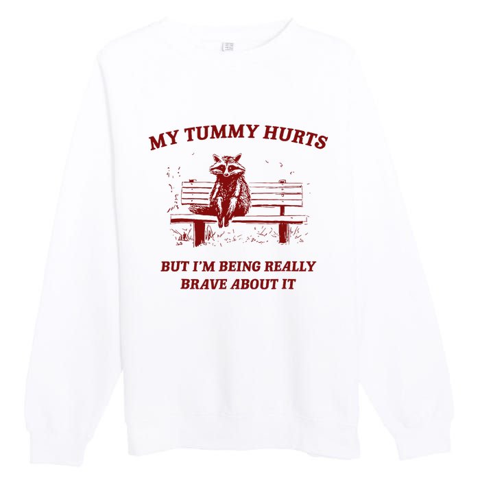 My Tummy Hurts But IM Being Really Brave About It Raccoon Premium Crewneck Sweatshirt