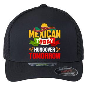 Mexican Today Hungover Tomorrow Cinco De Mayo Graphic Flexfit Unipanel Trucker Cap