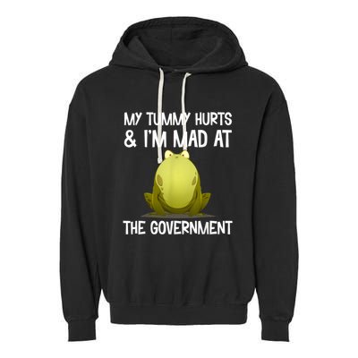 My Tummy Hurts And IM Mad At The Government Funny Frog Garment-Dyed Fleece Hoodie