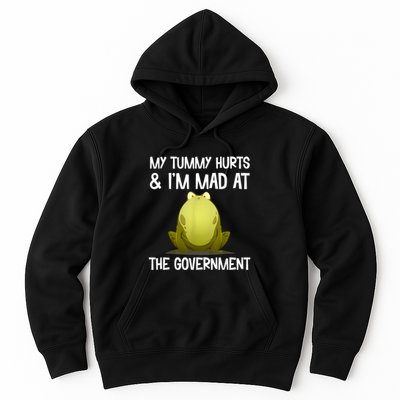 My Tummy Hurts And IM Mad At The Government Funny Frog Hoodie