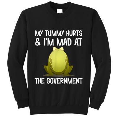 My Tummy Hurts And IM Mad At The Government Funny Frog Sweatshirt