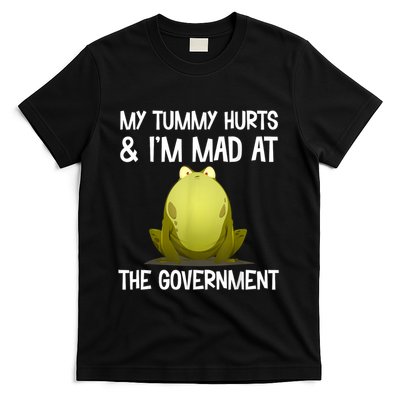 My Tummy Hurts And IM Mad At The Government Funny Frog T-Shirt