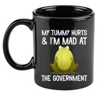 My Tummy Hurts And IM Mad At The Government Funny Frog 11oz C Handle Ceramic Mug