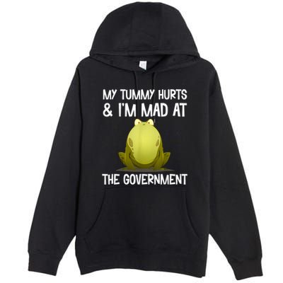 My Tummy Hurts And IM Mad At The Government Funny Frog Premium Pullover Hoodie