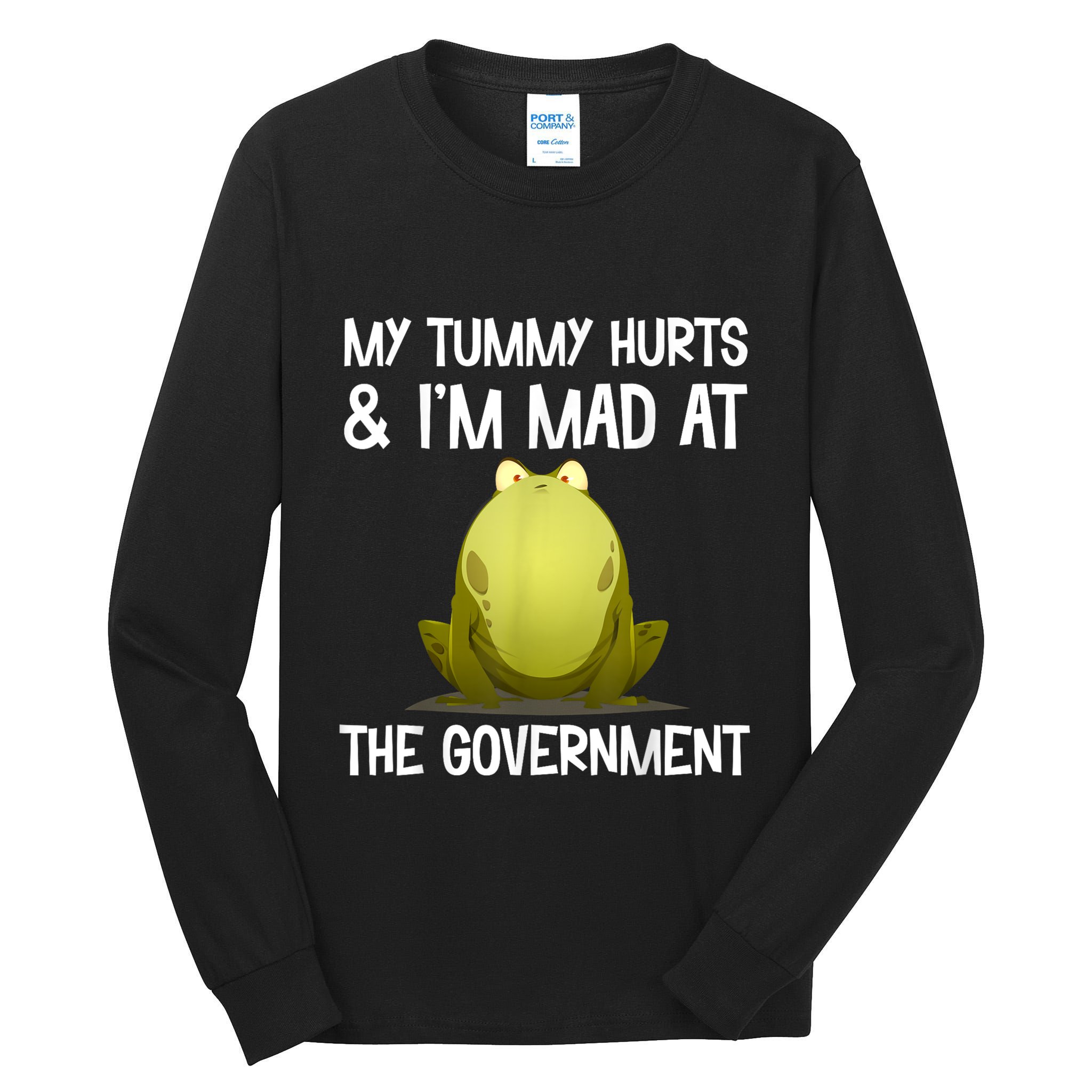 My Tummy Hurts And IM Mad At The Government Funny Frog Tall Long Sleeve T-Shirt